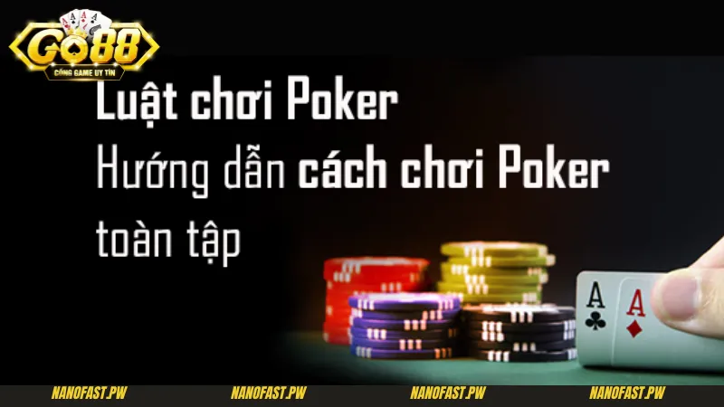 Cách Chơi Poker Go88 - Hướng Dẫn Mới Nhất Cực Chi Tiết 2 Luật và cách chơi Poker Go88